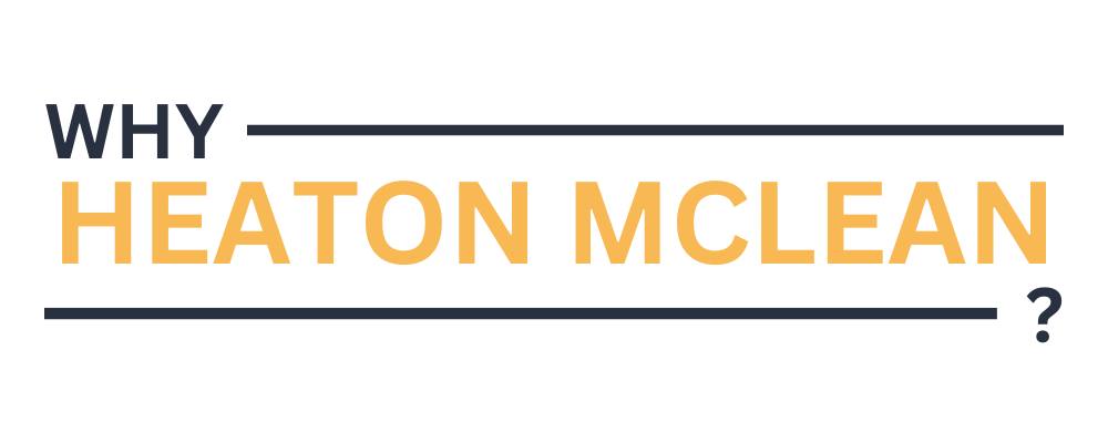 Why Heaton McLean?